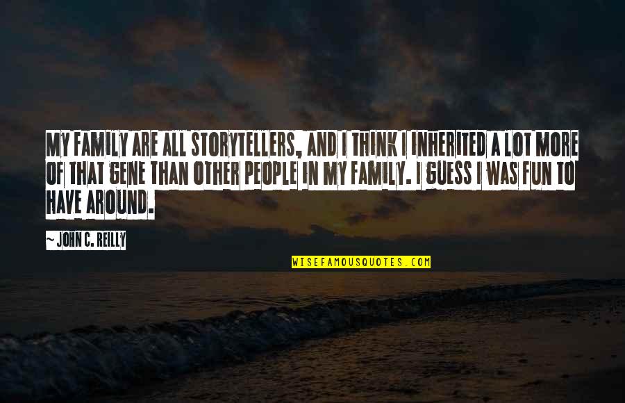Supellex Furnishings Quotes By John C. Reilly: My family are all storytellers, and I think