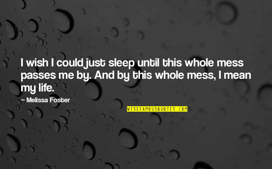 Super Abundancia Sinonimos Quotes By Melissa Foster: I wish I could just sleep until this