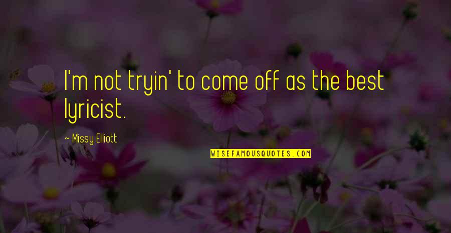 Super Confident Quotes By Missy Elliott: I'm not tryin' to come off as the Super Confident Quotes By Missy Elliott: I'm not tryin' to come off as the