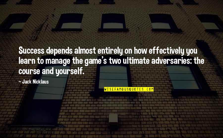 Super Cool Birthday Quotes By Jack Nicklaus: Success depends almost entirely on how effectively you