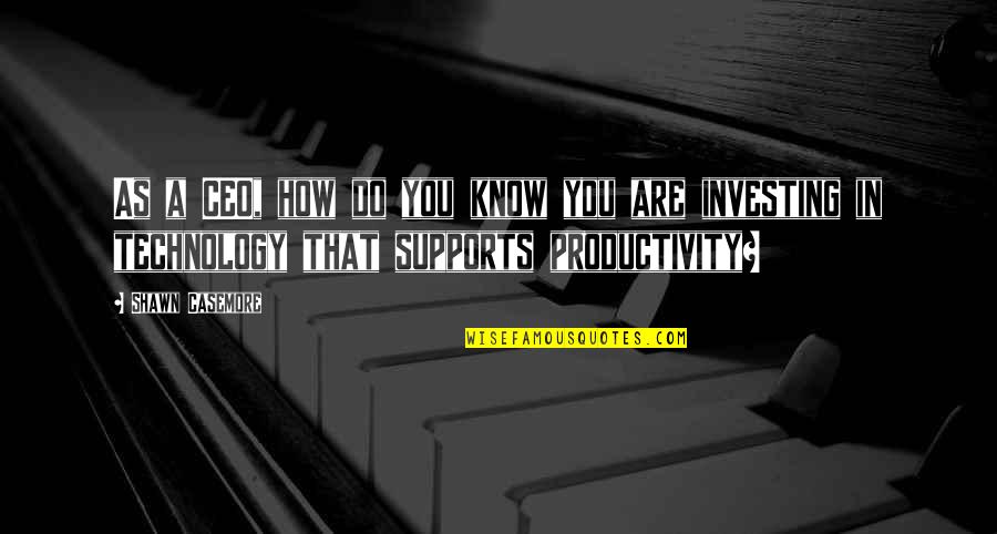 Super Cool Picture Quotes By Shawn Casemore: As a CEO, how do you know you