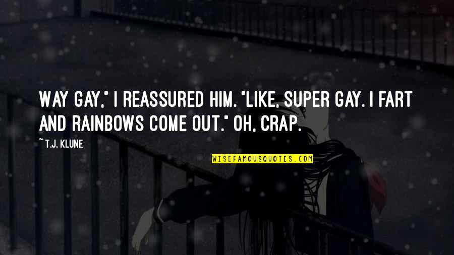 Super Cow Quotes By T.J. Klune: Way gay," I reassured him. "Like, super gay.