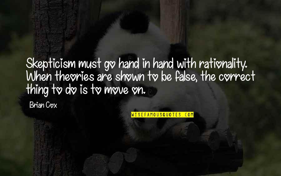 Super Cute Couple Quotes By Brian Cox: Skepticism must go hand in hand with rationality.