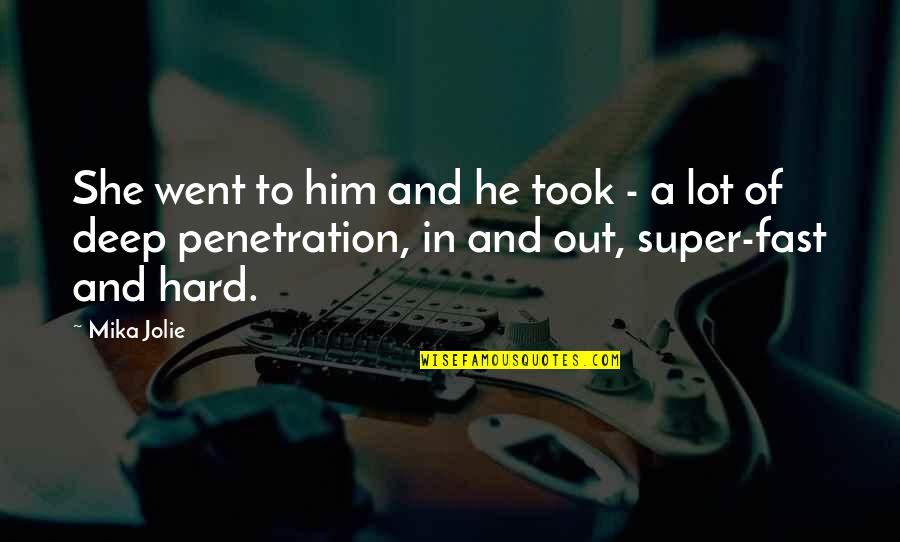 Super Deep Quotes By Mika Jolie: She went to him and he took -