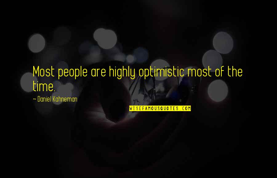 Super Elite Batmobile Quotes By Daniel Kahneman: Most people are highly optimistic most of the