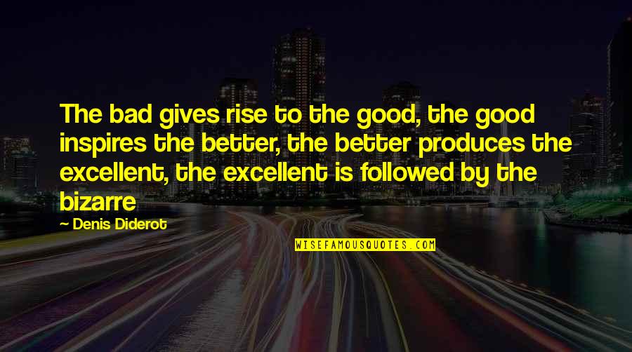 Super Funny Status Quotes By Denis Diderot: The bad gives rise to the good, the