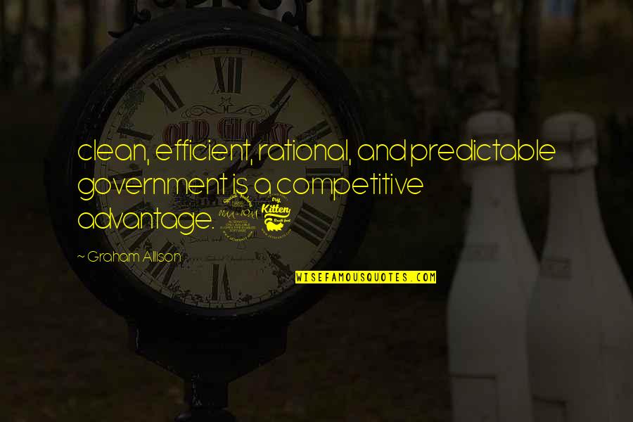 Super Goede Quotes By Graham Allison: clean, efficient, rational, and predictable government is a Super Goede Quotes By Graham Allison: clean, efficient, rational, and predictable government is a