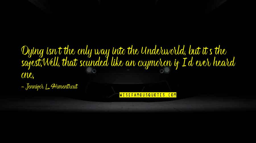 Super Healthy Smoothies Quotes By Jennifer L. Armentrout: Dying isn't the only way into the Underworld,