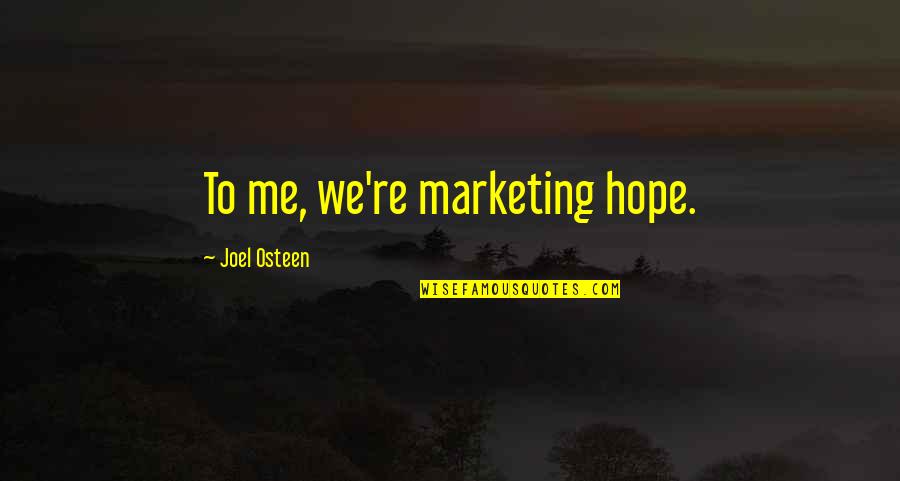 Super High Attitude Quotes By Joel Osteen: To me, we're marketing hope.
