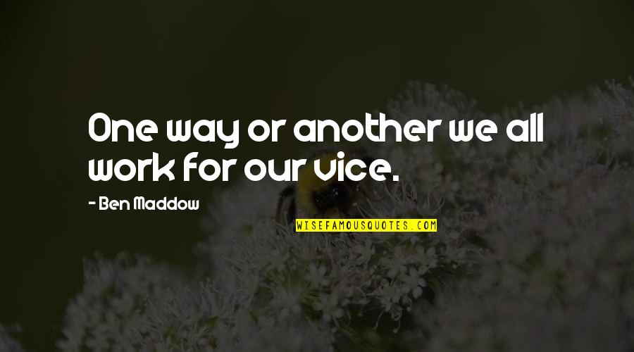 Super High Pitch Quotes By Ben Maddow: One way or another we all work for Super High Pitch Quotes By Ben Maddow: One way or another we all work for