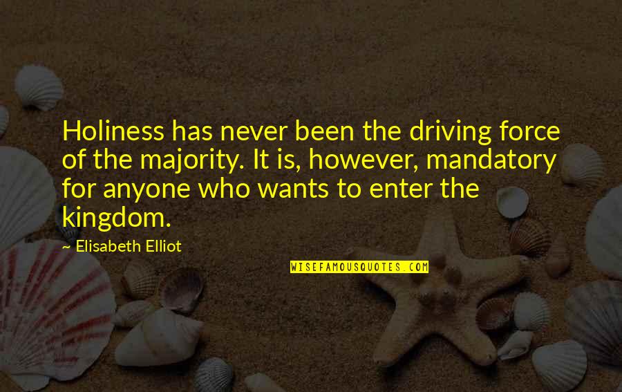 Super Human By Nicola Yoon Quotes By Elisabeth Elliot: Holiness has never been the driving force of Super Human By Nicola Yoon Quotes By Elisabeth Elliot: Holiness has never been the driving force of