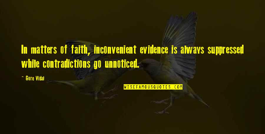 Super Human By Nicola Yoon Quotes By Gore Vidal: In matters of faith, inconvenient evidence is always Super Human By Nicola Yoon Quotes By Gore Vidal: In matters of faith, inconvenient evidence is always