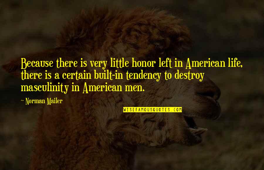 Super Long Quotes By Norman Mailer: Because there is very little honor left in