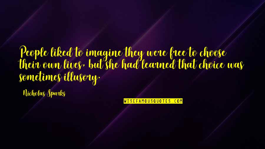 Super Mega Man Quotes By Nicholas Sparks: People liked to imagine they were free to