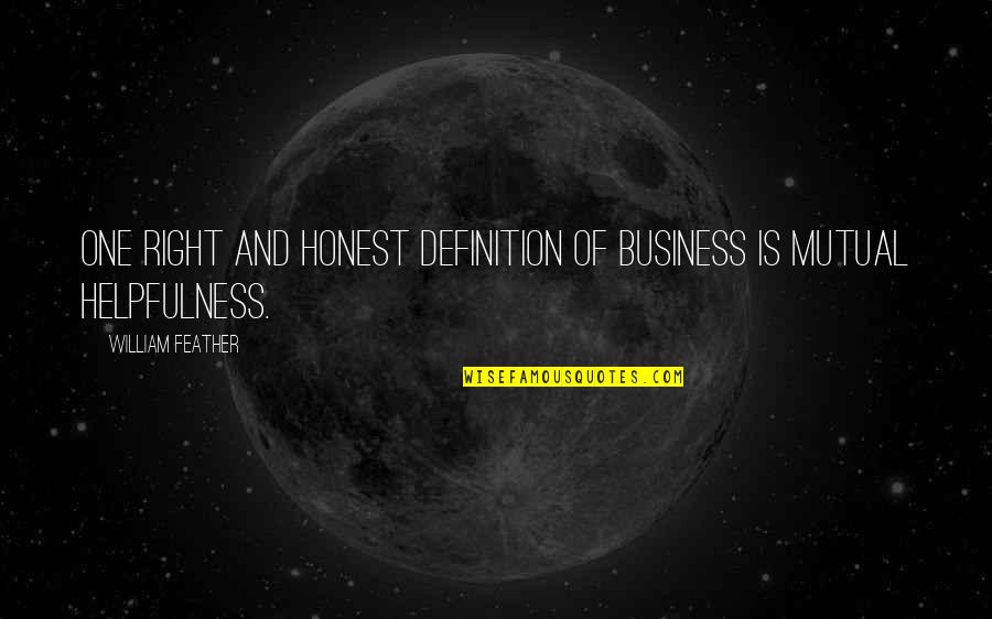 Super Mom Quotes By William Feather: One right and honest definition of business is