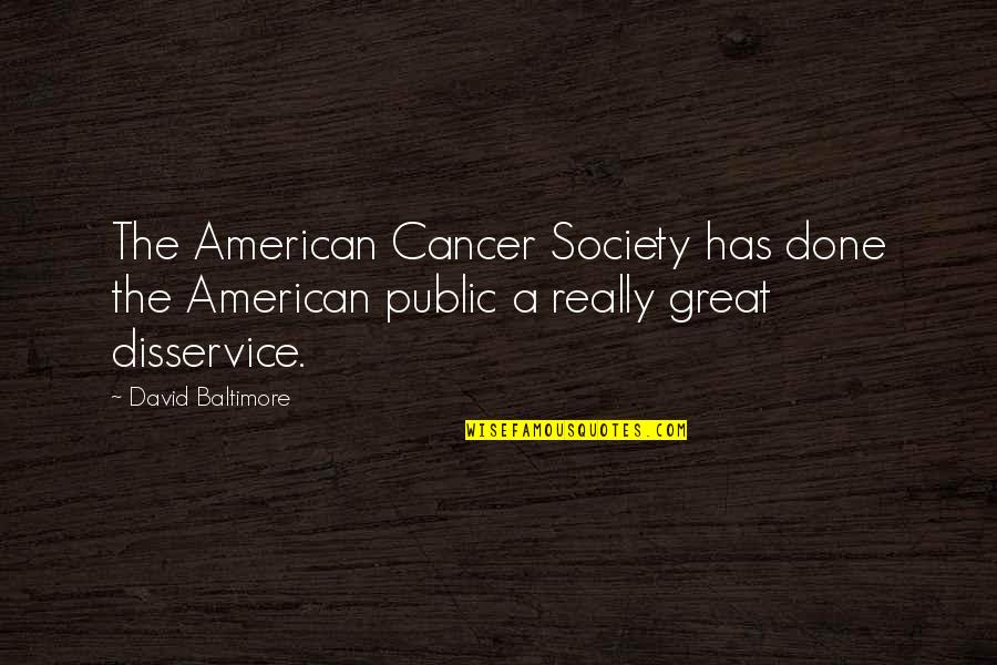 Super Packed Winter Quotes By David Baltimore: The American Cancer Society has done the American