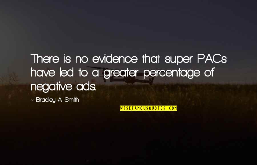 Super Pacs Vs Pacs Quotes By Bradley A. Smith: There is no evidence that super PACs have