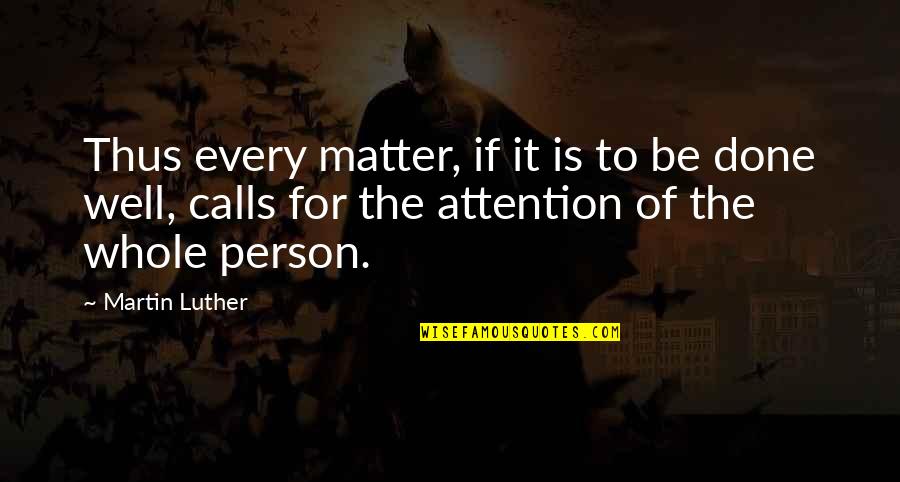 Super Philosophical Quotes By Martin Luther: Thus every matter, if it is to be Super Philosophical Quotes By Martin Luther: Thus every matter, if it is to be