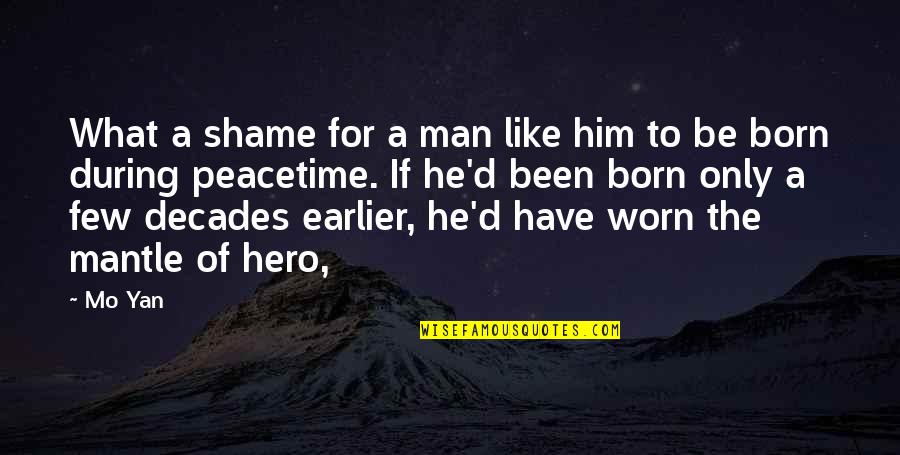 Super Philosophical Quotes By Mo Yan: What a shame for a man like him Super Philosophical Quotes By Mo Yan: What a shame for a man like him