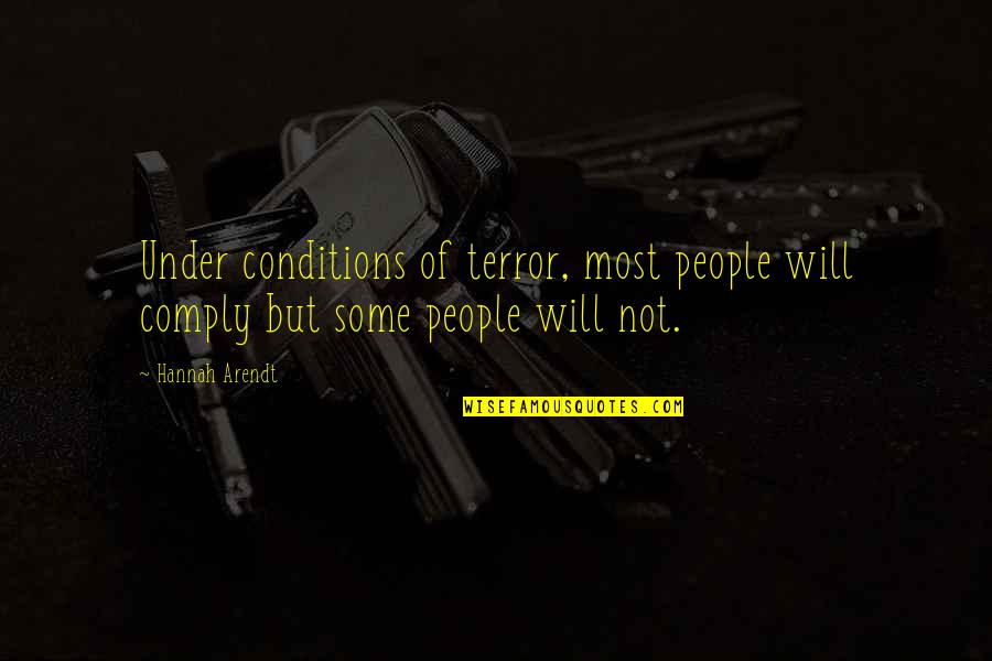 Super Powerful Harry Quotes By Hannah Arendt: Under conditions of terror, most people will comply