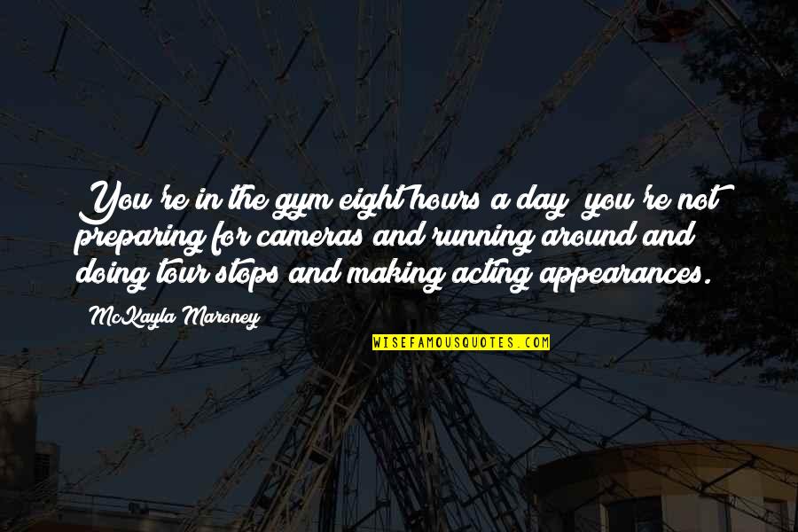 Super Saiyan 3 Quote Quotes By McKayla Maroney: You're in the gym eight hours a day; Super Saiyan 3 Quote Quotes By McKayla Maroney: You're in the gym eight hours a day;