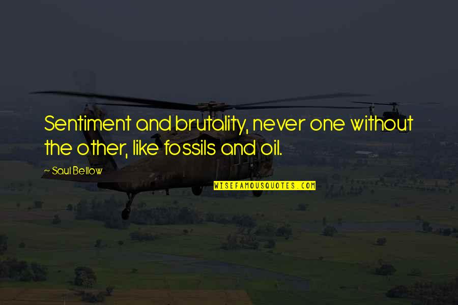 Super Saiyan 3 Quote Quotes By Saul Bellow: Sentiment and brutality, never one without the other,