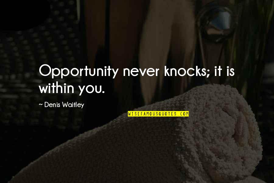 Super Saiyan 3 Quotes By Denis Waitley: Opportunity never knocks; it is within you. Super Saiyan 3 Quotes By Denis Waitley: Opportunity never knocks; it is within you.