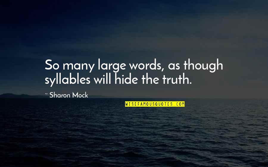 Super Sakit Na Quotes By Sharon Mock: So many large words, as though syllables will