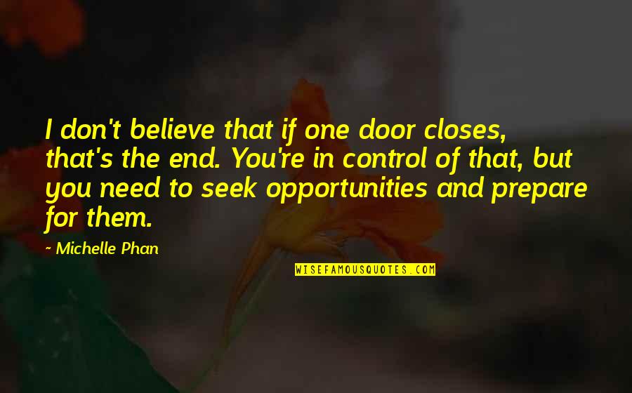 Super Sireyna Quotes By Michelle Phan: I don't believe that if one door closes,