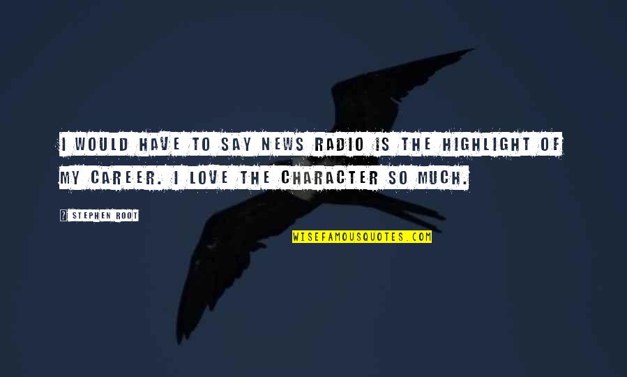 Super Smash Bros Ike Quotes By Stephen Root: I would have to say News Radio is