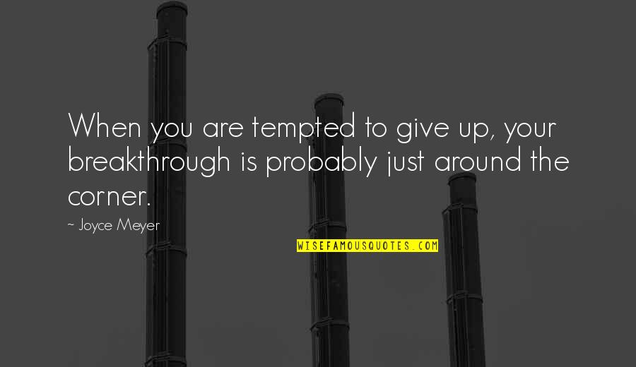 Super Smash Bros Lucina Quotes By Joyce Meyer: When you are tempted to give up, your