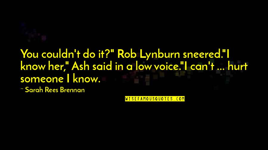 Super Smash Bros Snake Quotes By Sarah Rees Brennan: You couldn't do it?" Rob Lynburn sneered."I know Super Smash Bros Snake Quotes By Sarah Rees Brennan: You couldn't do it?" Rob Lynburn sneered."I know