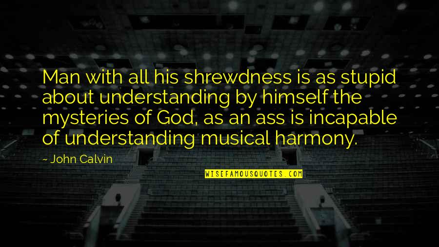 Super Smash Bros Win Quotes By John Calvin: Man with all his shrewdness is as stupid