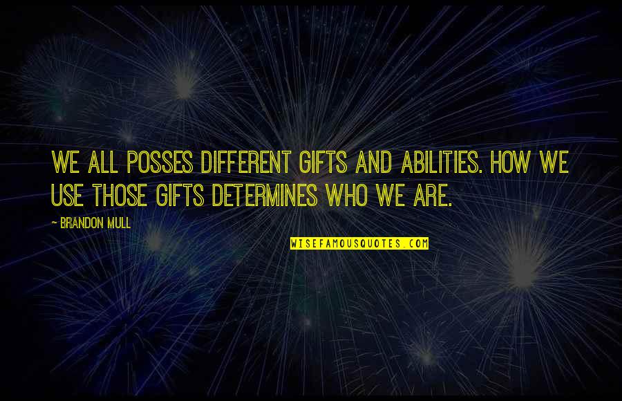Super Squash Casserole Quotes By Brandon Mull: We all posses different gifts and abilities. How Super Squash Casserole Quotes By Brandon Mull: We all posses different gifts and abilities. How