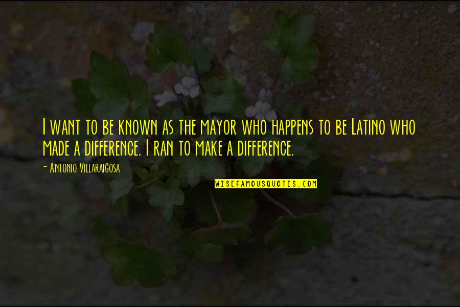 Super Stretch Rubber Quotes By Antonio Villaraigosa: I want to be known as the mayor Super Stretch Rubber Quotes By Antonio Villaraigosa: I want to be known as the mayor