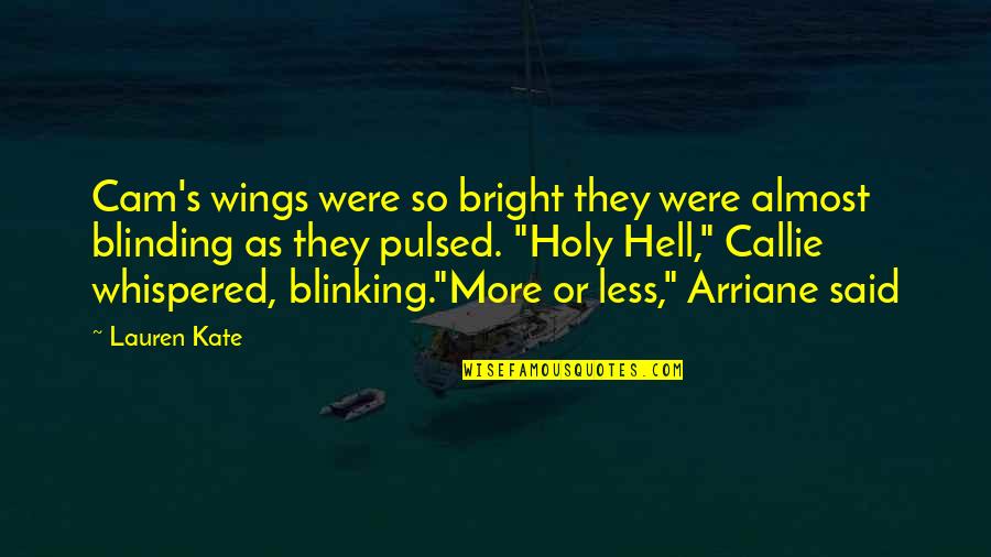 Super Thin Ribbons Quotes By Lauren Kate: Cam's wings were so bright they were almost Super Thin Ribbons Quotes By Lauren Kate: Cam's wings were so bright they were almost
