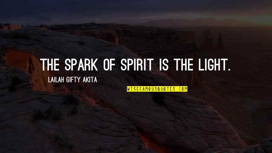 Super Villains Quotes By Lailah Gifty Akita: The spark of spirit is the light.