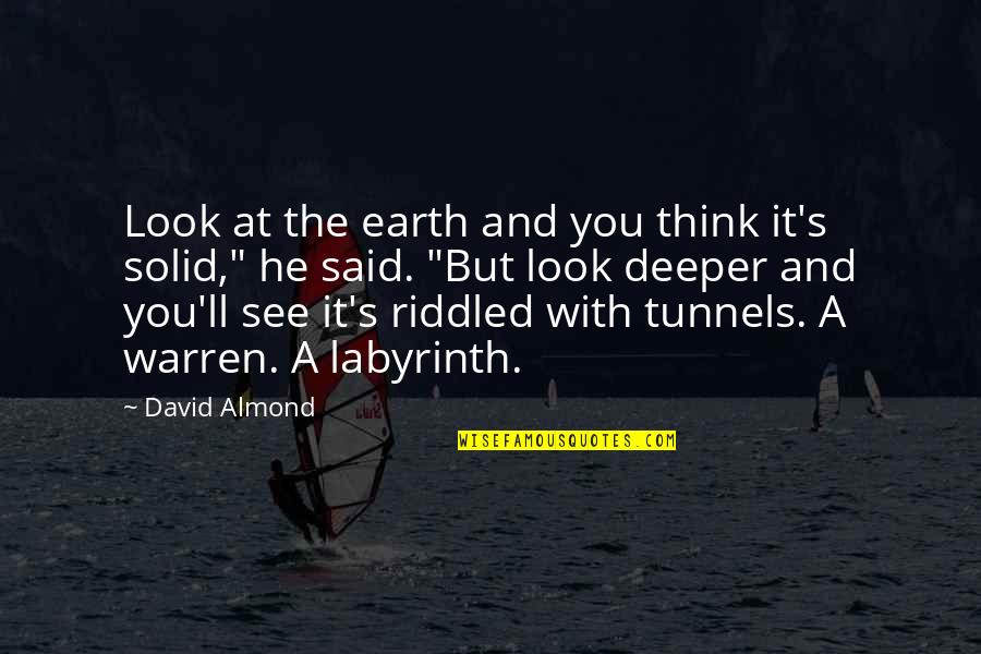 Super Villainy Hacked Quotes By David Almond: Look at the earth and you think it's Super Villainy Hacked Quotes By David Almond: Look at the earth and you think it's