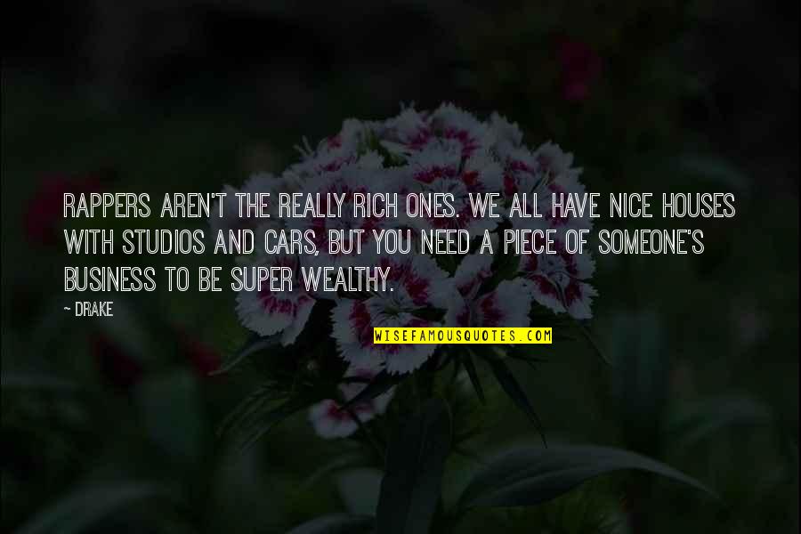 Super You Quotes By Drake: Rappers aren't the really rich ones. We all