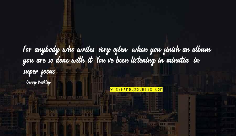 Super You Quotes By Gerry Beckley: For anybody who writes, very often, when you