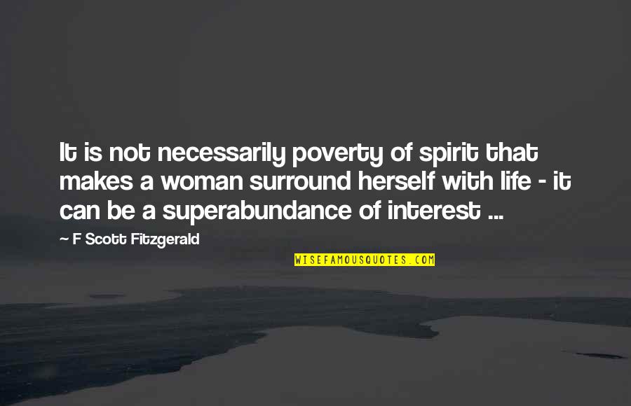 Superabundance Quotes By F Scott Fitzgerald: It is not necessarily poverty of spirit that