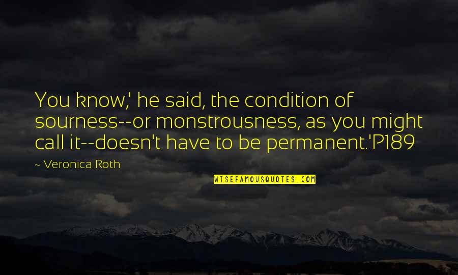 Superadded Pneumonia Quotes By Veronica Roth: You know,' he said, the condition of sourness--or