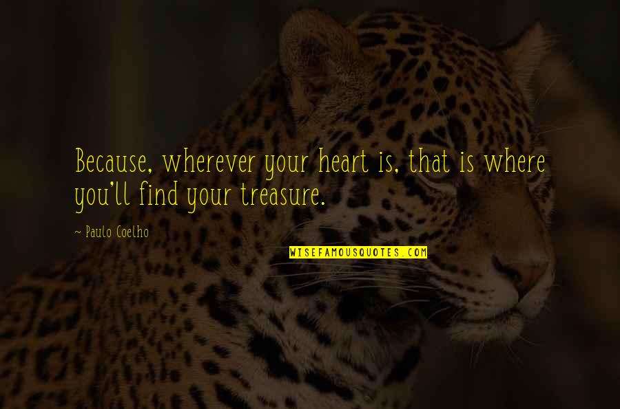 Superadds Quotes By Paulo Coelho: Because, wherever your heart is, that is where