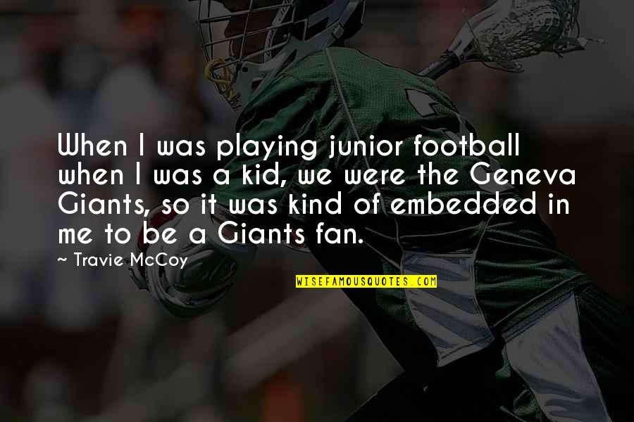 Superago Quotes By Travie McCoy: When I was playing junior football when I