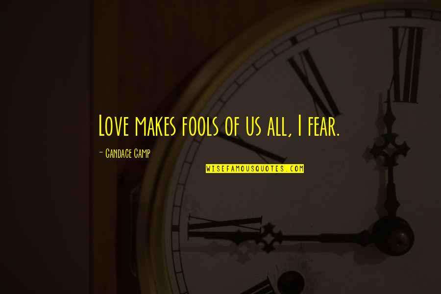 Superando Barreras Quotes By Candace Camp: Love makes fools of us all, I fear. Superando Barreras Quotes By Candace Camp: Love makes fools of us all, I fear.