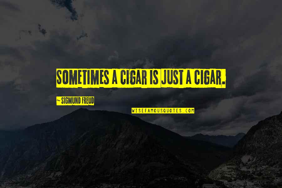 Superando El Quotes By Sigmund Freud: Sometimes a cigar is just a cigar.