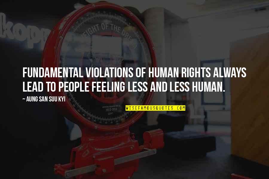Superare Boxing Quotes By Aung San Suu Kyi: Fundamental violations of human rights always lead to