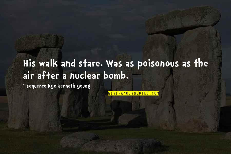 Superare Latin Quotes By Sequence Kye Kenneth Young: His walk and stare. Was as poisonous as Superare Latin Quotes By Sequence Kye Kenneth Young: His walk and stare. Was as poisonous as