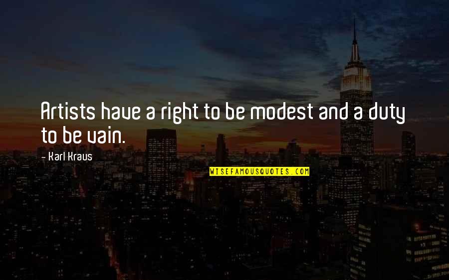 Superatour Quotes By Karl Kraus: Artists have a right to be modest and