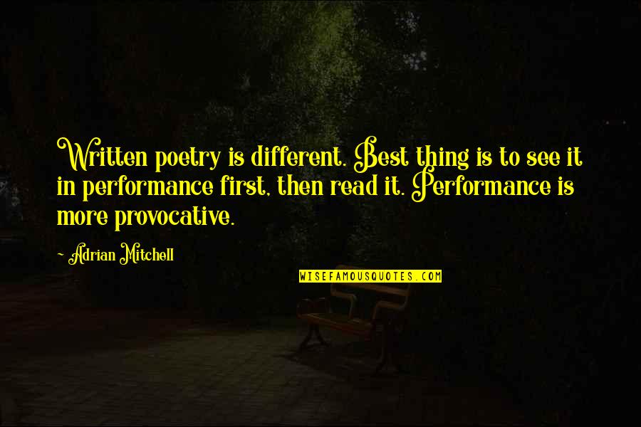 Superb Me Quotes By Adrian Mitchell: Written poetry is different. Best thing is to